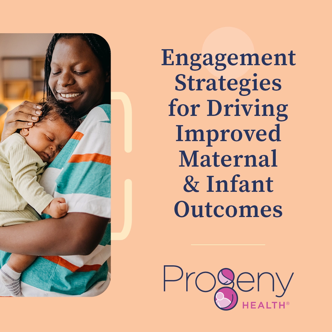 Engagement Strategies for Driving Improved Maternal & Infant Outcomes